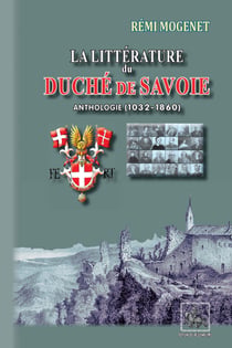 La littérature du duché de Savoie - anthologie (1032-1860)
