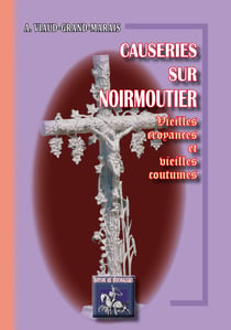 Causeries sur noirmoutier - vieilles croyances & vieilles coutumes