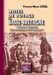 Notes de voyage en Basse-Bretagne - côtes d'Armor, îles de Brehat et d'Ouessant