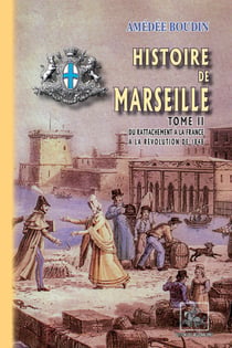 Histoire de Marseille Tome 2 - du rattachement à la France à la révolution de 1848