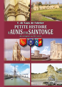Petite histoire d'Aunis et de Saintonge - des origines au XXème siècle