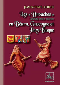 Les "brouches" (broishas, broixas, brochas) en Béarn, Gascogne et Pays Basque