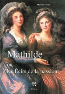 Mathilde ou les écirs de la passion