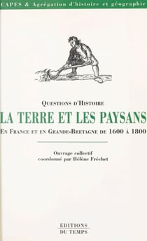 La Terre et les paysans en France et en Grande-Bretagne de 1600 à 1800