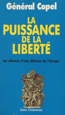 La puissance de la liberté : les chances d'une défense de l'Europe