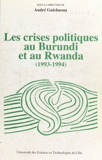 Les Crises politiques au Burundi et au Rwanda (1993-1994) : analyses, faits et documents