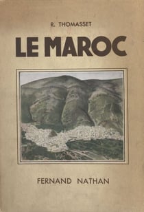 Le Maroc - Ouvrage orné de 149 photographies