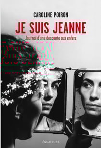 Je suis Jeanne : Journal d'une descente en enfer