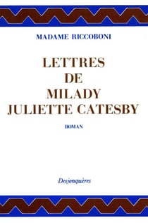 Lettres de Milady Juliette Catesby à Milady Henriette Campley, son amie