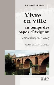 Vivre en ville au temps des papes d'Avignon - Montauban (1317 - 1378)