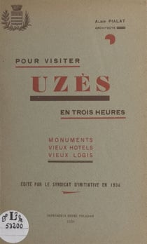 Pour visiter Uzès en trois heures - Monuments, vieux hôtels, vieux logis
