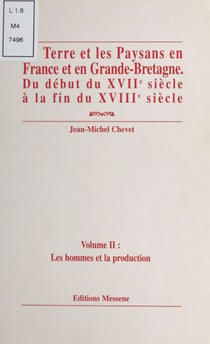 La Terre et les paysans en France et en Grande-Bretagne, du début du XVIIe siècle à la fin du XVIIIe siècle (2) : Les Hommes et la Production