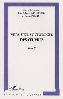 VERS UNE SOCIOLOGIE DES �UVRES - Tomes II