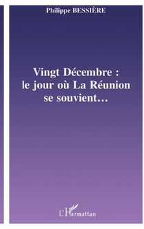VINGT-DÉCEMBRE : LE JOUR OÙ LA RÉUNION SE SOUVIENT�