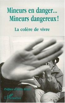 MINEURS EN DANGER� MINEURS DANGEREUX ! - La colère de vivre