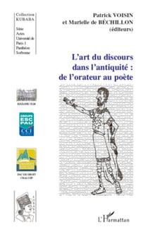 L'art du discours dans l'antiquité: de l'orateur au poète