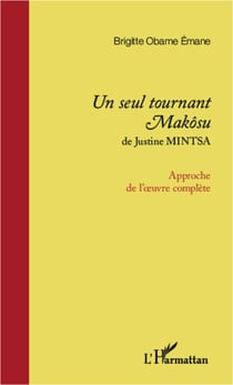 <em>Un seul tournant Makôsu</em> de Justine Mintsa - Approche de l'oeuvre complète