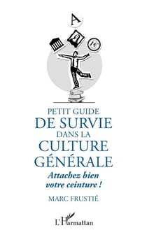 Petit guide de survie dans la culture générale - Attachez bien votre ceinture !