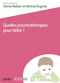 Quelles psychothérapies pour bébé ? - 1001BB n°162 - Les soins parents-bébé