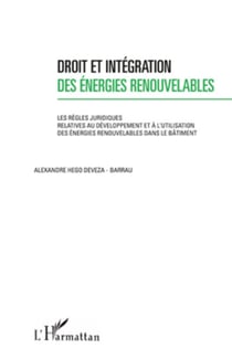 Droit et intégration des énergies renouvelables - Les règles juridiques relatives au développement et à l'utilisation des énergies renouvelables dans le bâtiment