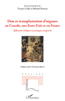 Don et transplantation d'organes au Canada, aux Etats-Unis et en France - Réflexions éthiques et pratiques comparées