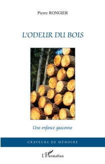 L'odeur du bois - Une enfance gasconne