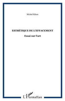 Esthétique de l'effacement - Essai sur l'art