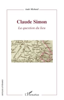 Claude Simon - La question du lieu