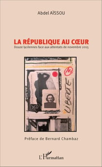 La république au c�ur - Douze lycéennes face aux attentats de novembre 2015