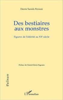 Des bestiaires aux monstres - Figures de l'altérité au XXe siècle