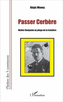 Passer cerbère - Walter Benjamin au piège de la frontière
