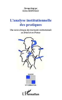Analyse insitutionnelle des pratiques - Une socio-clinique des tourments institutionnels au Brésil et en France