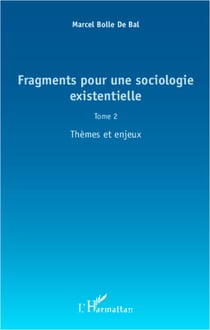 Fragments pour une sociologie existentielle (Tome 2) - Thèmes et enjeux