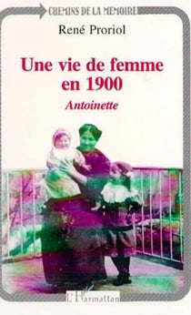 Une vie de femme en 1900 - Antoinette