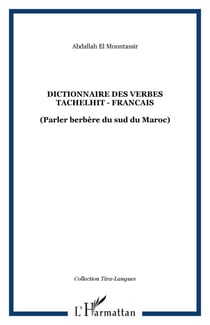 DICTIONNAIRE DES VERBES TACHELHIT - FRANCAIS - (Parler berbère du sud du Maroc)