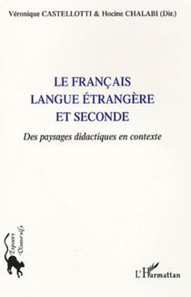 Le français langue étrangère et seconde - Des paysages didactiques en contexte