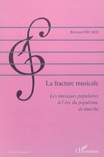 La fracture musicale - Les musiques populaires à l'ère du populisme de marché