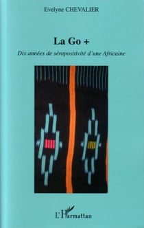 La Go + - Dix années de séropositivité d'une Africaine