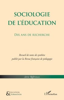 Sociologie de l'éducation - Recueil de notes de synthèse publié par Revue Française de P