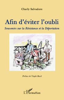 Afin d'éviter l'oubli - Souvenirs sur la Résistance et la Déportation