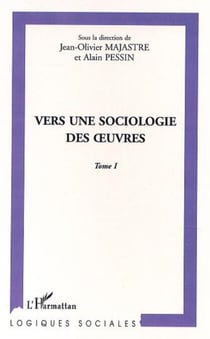 VERS UNE SOCIOLOGIE DES �UVRES - Tomes I
