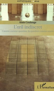 L'�IL INDISCRET - L'�uvre comme question, la question comme �uvre