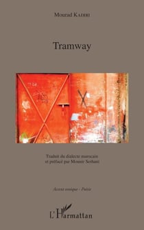 Tramway - Traduit du dialecte marocain et préfacé par Mounir Serhani