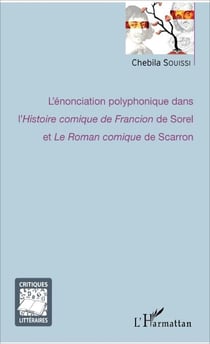 L'énonciation polyphonique dans l'<em>Histoire comique de Francion</em> de Sorel et <em>Le Roman comique</em> de Scarron