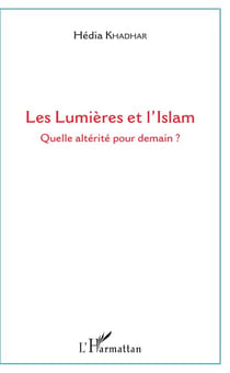 Les Lumières et l'Islam - Quelle altérité pour demain ?