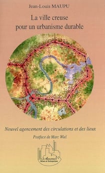 La ville creuse pour un urbanisme durable - Nouvel agencement des circulations et des lieux