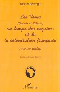 LES TOMA (Guinée et Libéria) AU TEMPS DES NÉGRIERS ET DE LA COLONISATION FRANÇAISE (XVIè � XXè siècles)