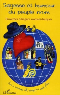 Sagesse et humour du peuple rrom - Sar o rromano ilo, nanaj p-i sasti phuv