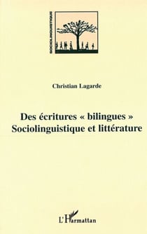 DES ECRITURES « BILINGUES » - Sociolinguistique et littérature