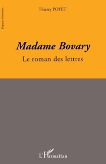 Madame Bovary - Le roman des lettres